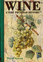 Icon image Wine A Very Peculiar History