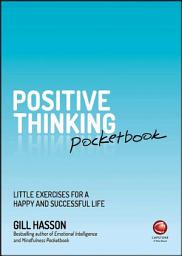 Icon image Positive Thinking Pocketbook: Little Exercises for a Happy and Successful Life