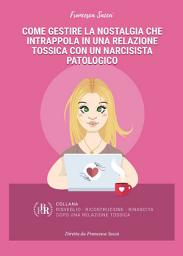 Icon image Come gestire la nostalgia che intrappola in una relazione tossica con un narcisista patologico