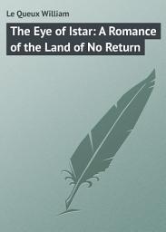 Icon image The Eye of Istar: A Romance of the Land of No Return