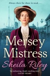 Icon image The Mersey Mistress: The start of a gritty historical saga series from Sheila Riley