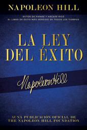 Icon image La Ley Del Éxito (The Law of Success): Autor De Piense Y Hágase Rico El Libro De Éxito Más Vendido De Todos Los Tiempos