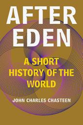 Icon image After Eden: A Short History of the World