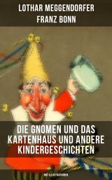 Icon image Die Gnomen und das Kartenhaus und andere Kindergeschichten (Mit Illustrationen): Die schönsten Kindergeschichten in Versen (Der Pudel + Die kluge Minka + Die guten Störche + Der böse Maler + Das eigensinnige Schwein...)
