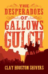 Icon image The Desperadoes of Gallows Gulch