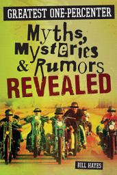 Icon image Greatest One-Percenter Myths, Mysteries, and Rumors Revealed