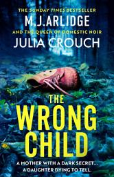 Icon image The Wrong Child: The jaw dropping and twisty new thriller about a mother with a shocking secret