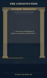 Icon image The Constitution: Floor Missing: A Revaluation of Founding Principles Book Six of The Abundance Series