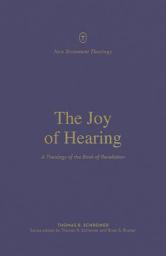 Icon image The Joy of Hearing: A Theology of the Book of Revelation