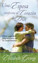 Icon image Una Esposa Conforme al Corazon de Dios