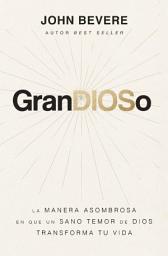 Icon image GranDIOSo: La manera asombrosa en que un sano temor de Dios transforma tu vida