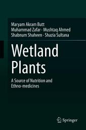 Icon image Wetland Plants: A Source of Nutrition and Ethno-medicines