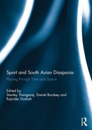 Icon image Sport and South Asian Diasporas: Playing through Time and Space