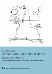 Icon image Denken und Leben im Transfer: Beobachtungen & Stationen: Vom 'Entwicklungshelfer' zum kritischen Intellektuellen
