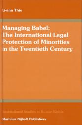 Icon image Managing Babel: The International Legal Protection of Minorities in the Twentieth Century