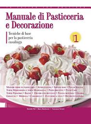Icon image Manuale di pasticceria e decorazione - vol.1: Tecniche di base per la pasticceria casalinga