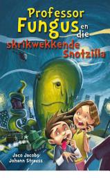 Icon image Professor Fungus en die skrikwekkende Snotzilla