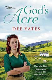 Icon image God's Acre: A heartbreaking WW2 saga perfect for fans of Sheila Jeffries