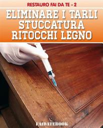 Icon image Eliminare i tarli - Stuccatura - Ritocchi legno
