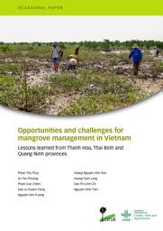 Icon image Opportunities and challenges for mangrove management in Vietnam: Lessons learned from Thanh Hoa, Thai Binh and Quang Ninh provinces