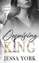 Icon image Despising the King: A Dark Billionaire Mafia Romance