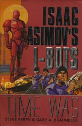 Icon image Time Was: Isaac Asimov's I-Bots