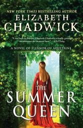 Icon image The Summer Queen: A Novel of Eleanor of Aquitaine