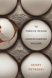 Icon image To Forgive Design: Understanding Failure