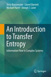 Icon image An Introduction to Transfer Entropy: Information Flow in Complex Systems