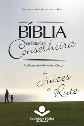 Icon image Bíblia de Estudo Conselheira – Juízes e Rute: Acolhimento • Reflexão • Graça