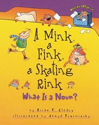 Icon image A Mink, a Fink, a Skating Rink: What Is a Noun?