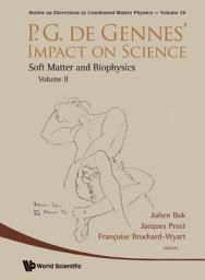 Icon image P.G. De Gennes' Impact on Science — Volume II: Soft Matter and Biophysics