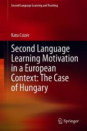 Icon image Second Language Learning Motivation in a European Context: The Case of Hungary