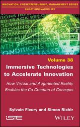Icon image Immersive Technologies to Accelerate Innovation: How Virtual and Augmented Reality Enables the Co-Creation of Concepts