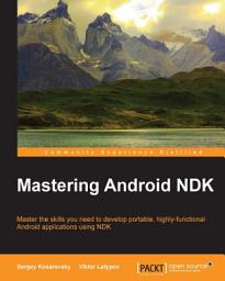 Icon image Mastering Android NDK: Master the skills you need to develop portable, highly-functional Android applications using NDK