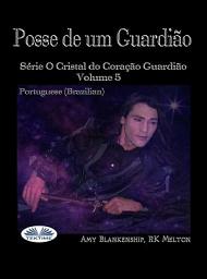 Icon image Posse de um guardião: O cristal do coração guardião livro 5