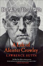Icon image Do What Thou Wilt: A Life of Aleister Crowley
