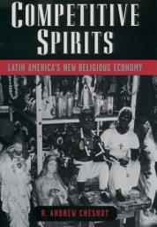 Icon image Competitive Spirits: Latin America's New Religious Economy