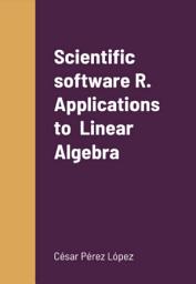 Icon image SCIENTIFIC SOFTWARE R. APLICATIONS TO LINEAR ALGEBRA