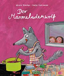Icon image Der Marmeladenwolf: Bilderbuch ab 4 Jahren