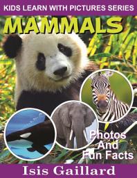 Icon image Mammals Photos and Fun Facts for Kids: Amazing Animal Pictures in Nature