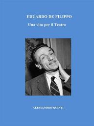 Icon image Eduardo De Filippo. Una vita per il Teatro.