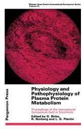 Icon image Physiology and Pathophysiology of Plasma Protein Metabolism: Proceedings of the International Symposium Held in Stockholm, May 1967