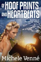 Icon image Of Hoof Prints and Heartbeats: Book Two of the Tanner Trilogy