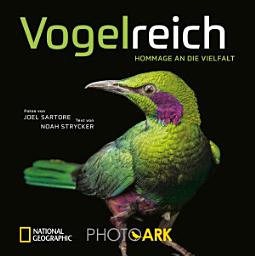 Icon image National Geographic Bildband: Vogelreich. 300 berührende Fotografien vom Aussterben bedrohter Vögel.: Von einem der besten Tierfotografen der Welt. Ein gewichtiger Beitrag zum Artenschutz.