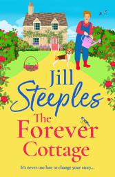 Icon image The Forever Cottage: A wonderfully warmhearted, uplifting read from Jill Steeples