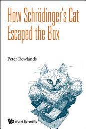 Icon image How Schrödinger's Cat Escaped the Box