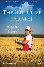 Icon image The Intuitive Farmer: Inspiring Management Success