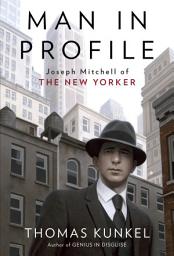 Icon image Man in Profile: Joseph Mitchell of The New Yorker