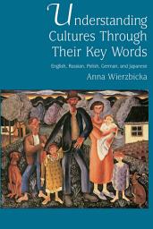 Icon image Understanding Cultures through Their Key Words: English, Russian, Polish, German, and Japanese